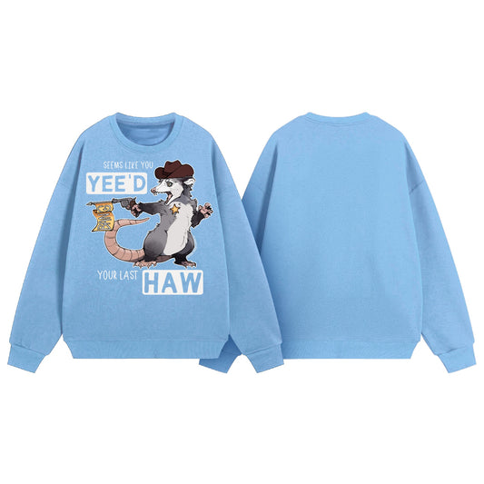 Yee'd Your Last Haw Sweatshirt