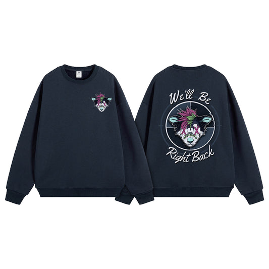 We'll Be Right Back Sweatshirt