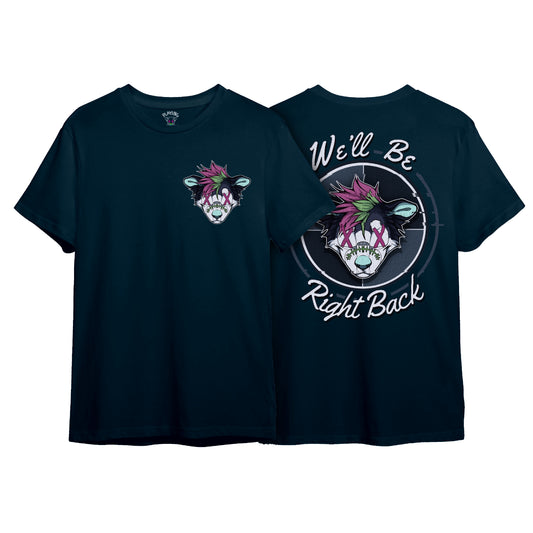 We'll Be Right Back T-Shirt