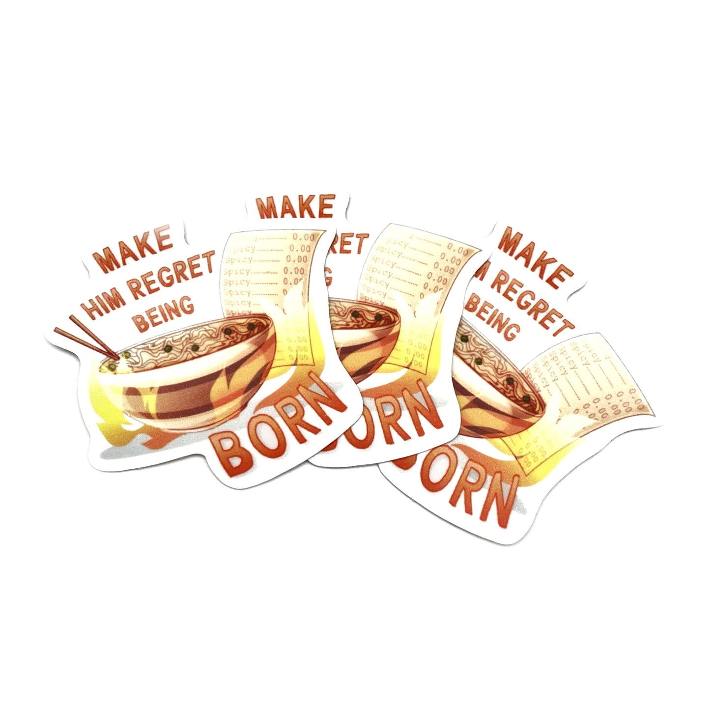 Make Him Regret Being Born Sticker