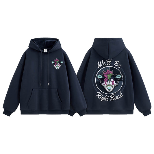 We'll Be Right Back Hoodie