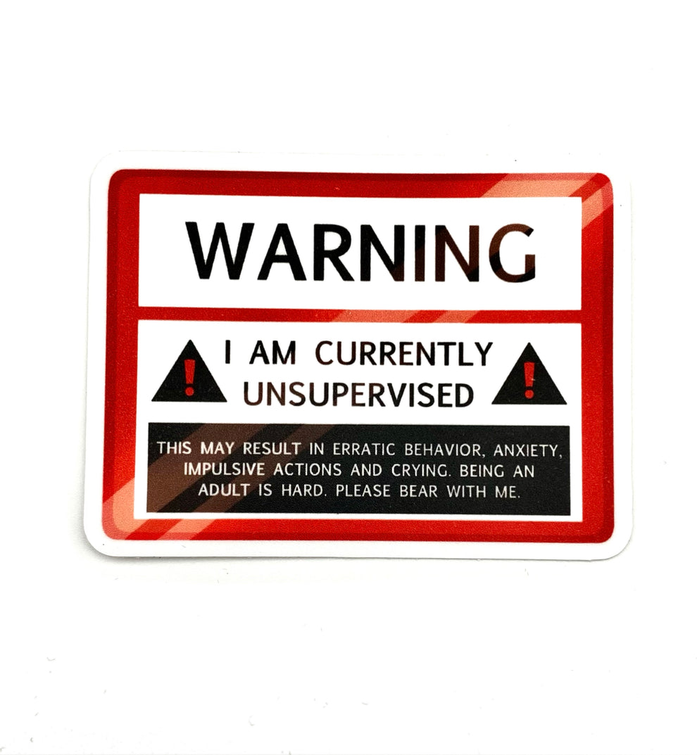 WARNING: I am Unsupervised Sticker – Playing Possum Clothing Co.